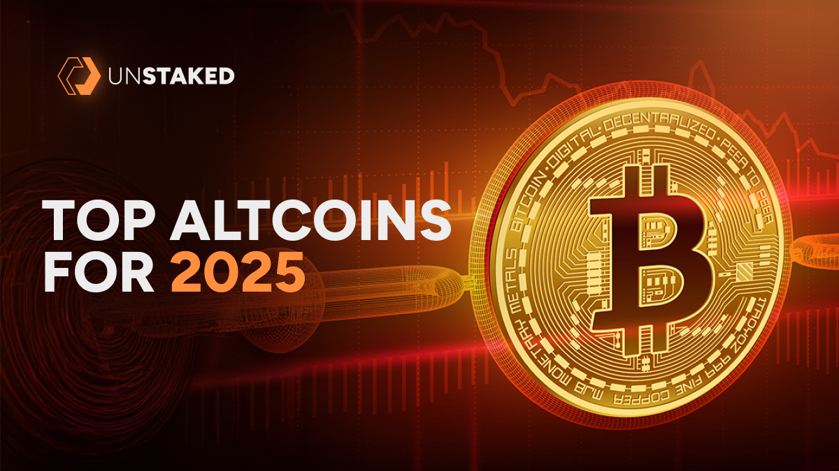 10 Best Cryptos to Invest in for 2025: Unstaked, Ethereum, and Solana Lead the Top 3 Among Seven Others